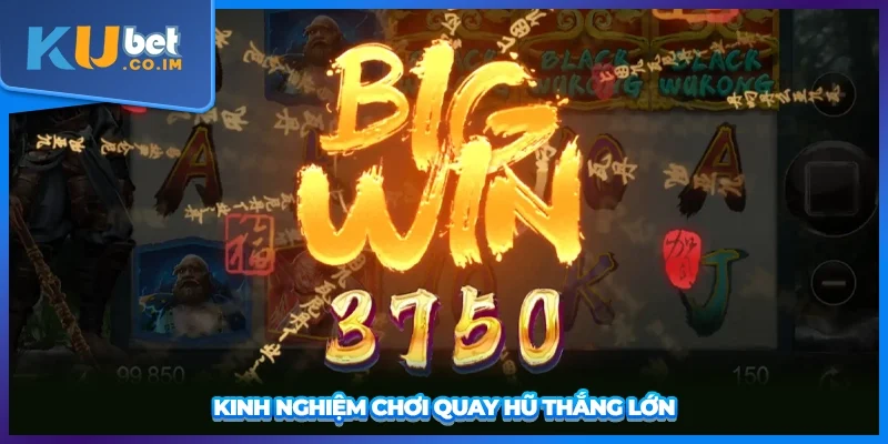 Kinh nghiệm chơi quay hũ thắng lớn